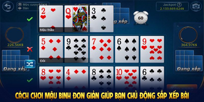 Cách chơi mậu binh đơn giản giúp bạn chủ động sắp xếp bài