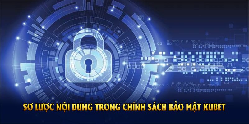 Sơ lược nội dung trong chính sách bảo mật KUBET
