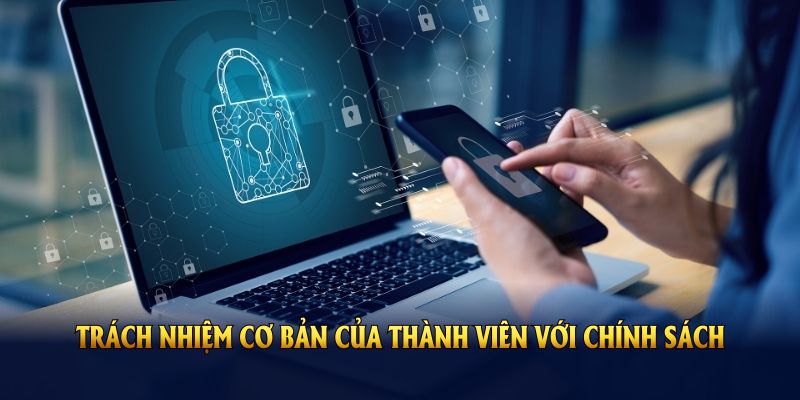 Những trách nhiệm cơ bản của thành viên với chính sách bảo mật KUBET